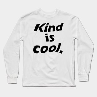 Kind is cool Long Sleeve T-Shirt